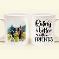 Personalized Friend Horse Riding Coffee Mug - Best Gift For Horse Lover - Riding Is Better With Friends CusGifts